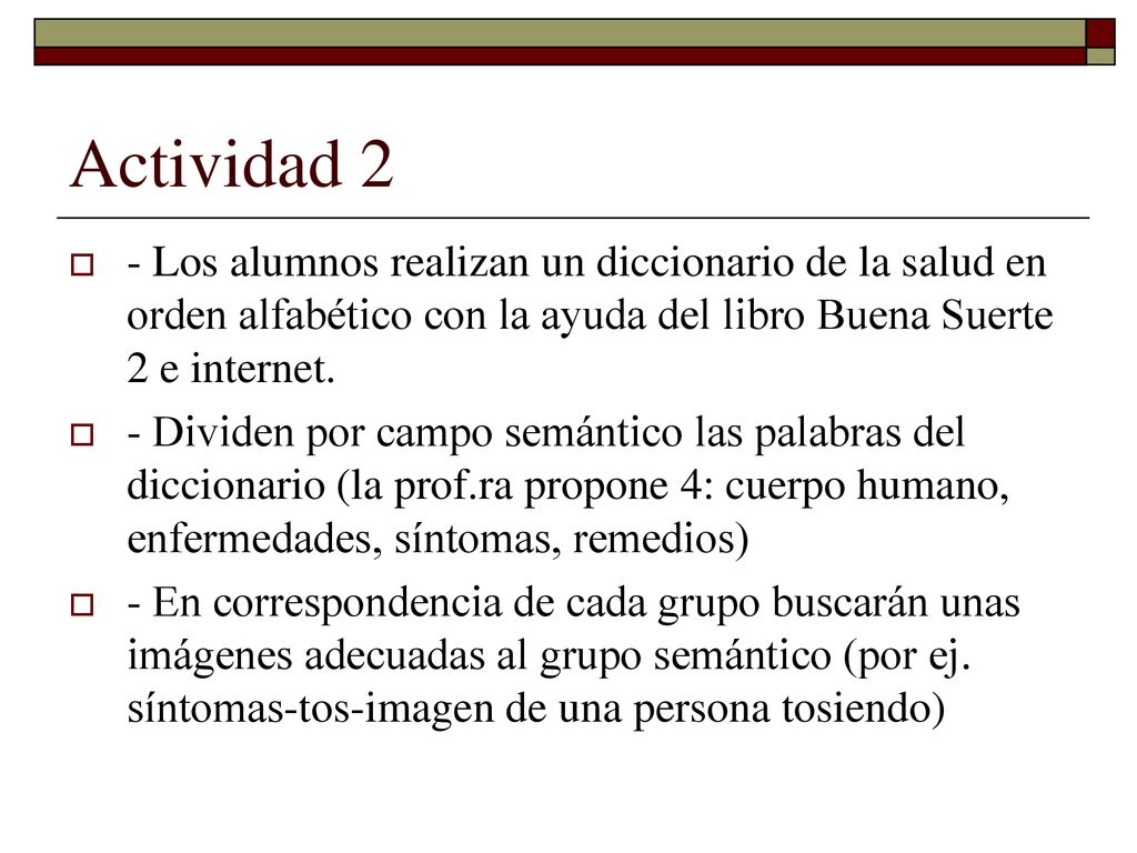 Actividad 2 - Los alumnos realizan un diccionario de la salud en orden alfabético con la ayuda del libro Buena Suerte 2 e internet.