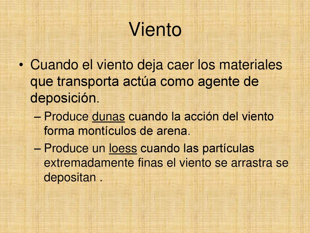 Viento Cuando el viento deja caer los materiales que transporta actúa como agente de deposición.