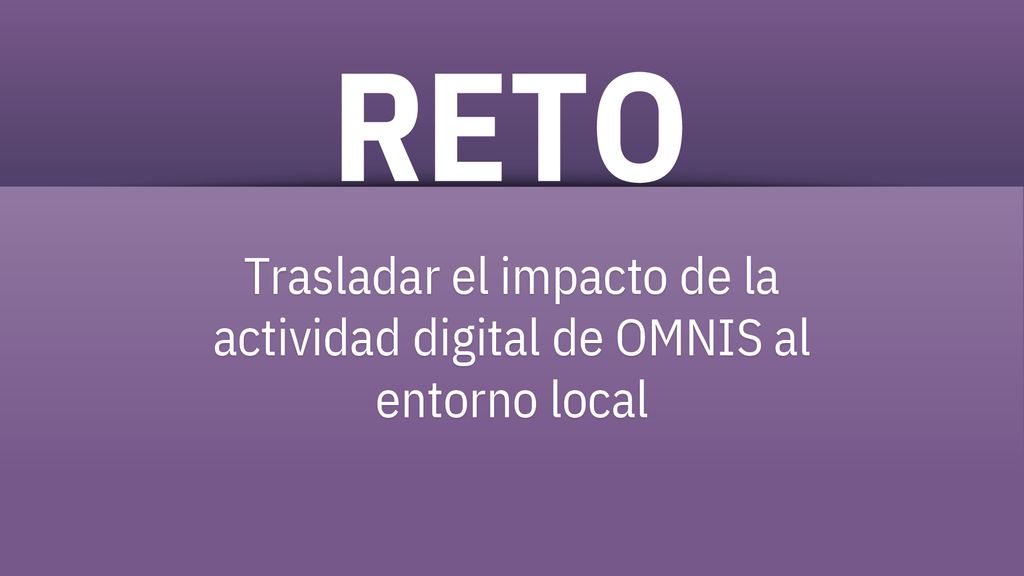 Trasladar el impacto de la actividad digital de OMNIS al entorno local