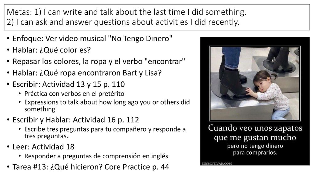Metas: 1) I can write and talk about the last time I did something
