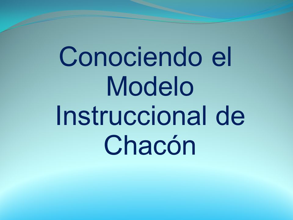 Conociendo el Modelo Instruccional de Chacón