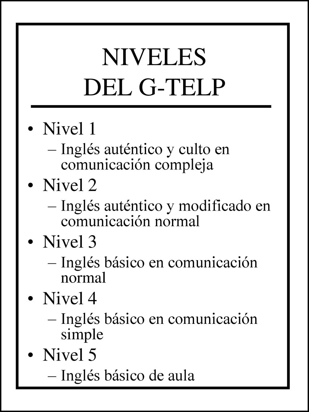 NIVELES DEL G-TELP Nivel 1 Nivel 2 Nivel 3 Nivel 4 Nivel 5