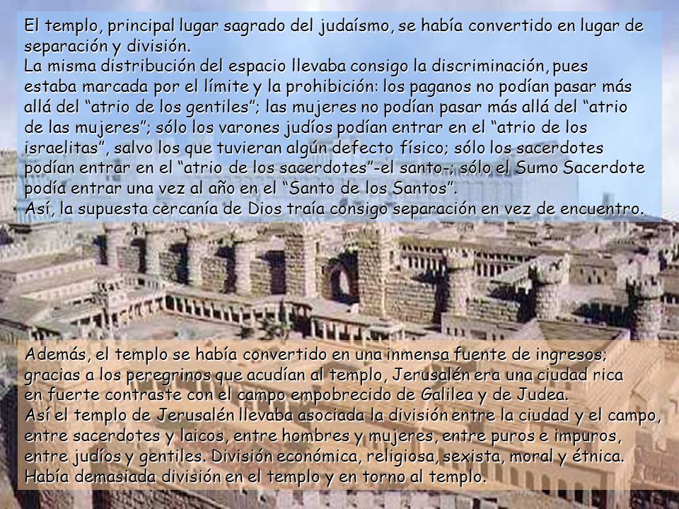 El templo, principal lugar sagrado del judaísmo, se había convertido en lugar de separación y división.