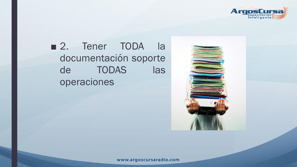 2. Tener TODA la documentación soporte de TODAS las operaciones