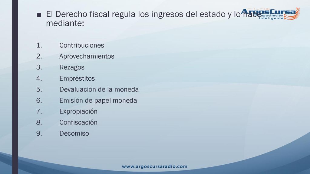 El Derecho fiscal regula los ingresos del estado y lo hace mediante:
