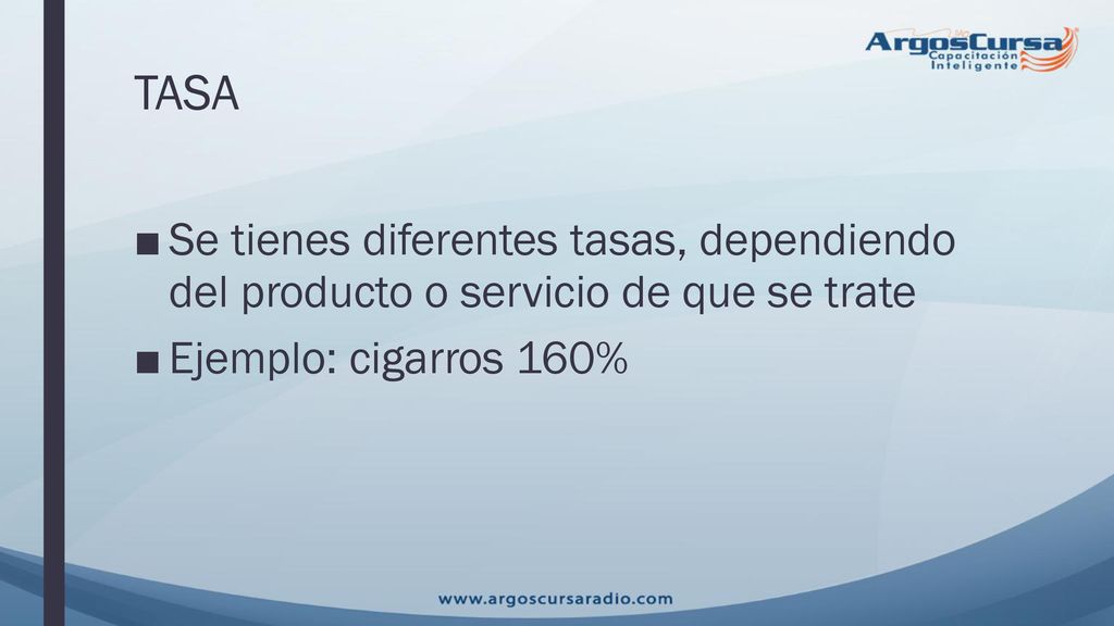 TASA Se tienes diferentes tasas, dependiendo del producto o servicio de que se trate.