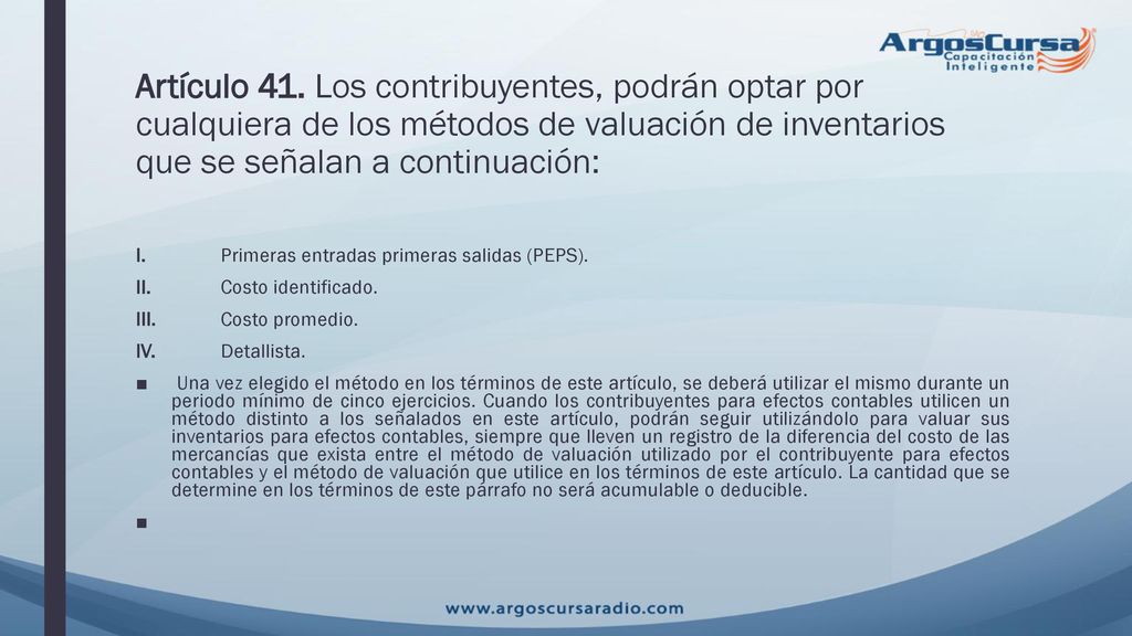 Artículo 41. Los contribuyentes, podrán optar por cualquiera de los métodos de valuación de inventarios que se señalan a continuación: