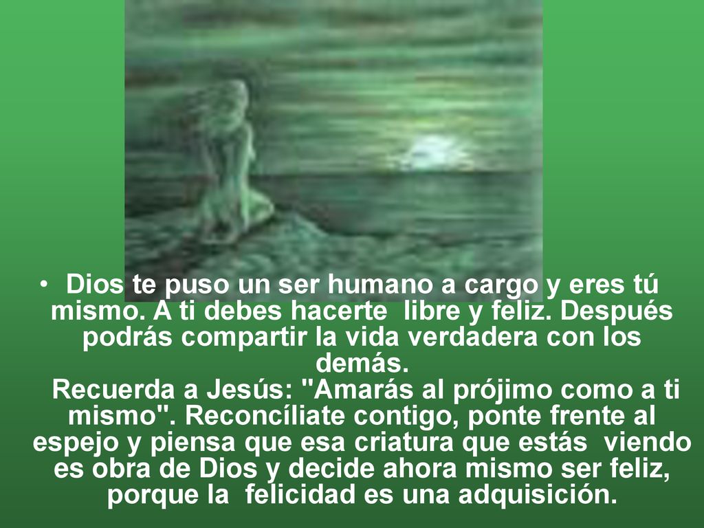 Dios te puso un ser humano a cargo y eres tú mismo