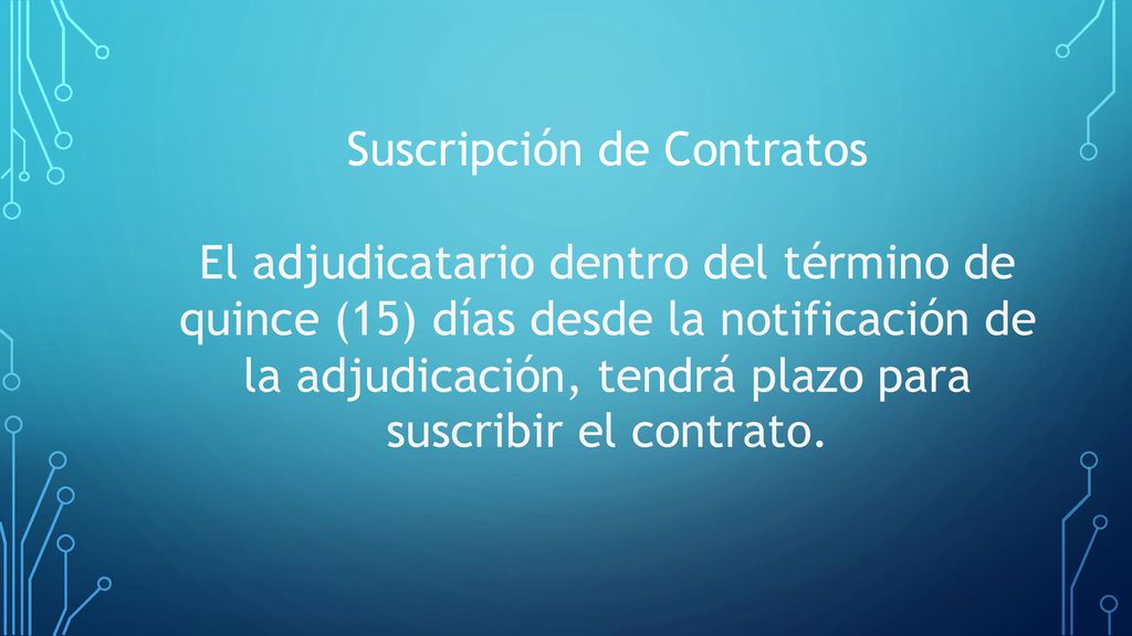 Suscripción de Contratos El adjudicatario dentro del término de quince (15) días desde la notificación de la adjudicación, tendrá plazo para suscribir el contrato.