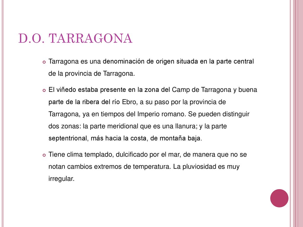 D.O. TARRAGONA Tarragona es una denominación de origen situada en la parte central de la provincia de Tarragona.