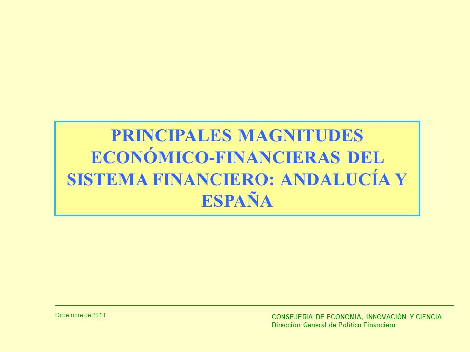 PRINCIPALES MAGNITUDES ECONÓMICO-FINANCIERAS DEL SISTEMA FINANCIERO: ANDALUCÍA Y ESPAÑA