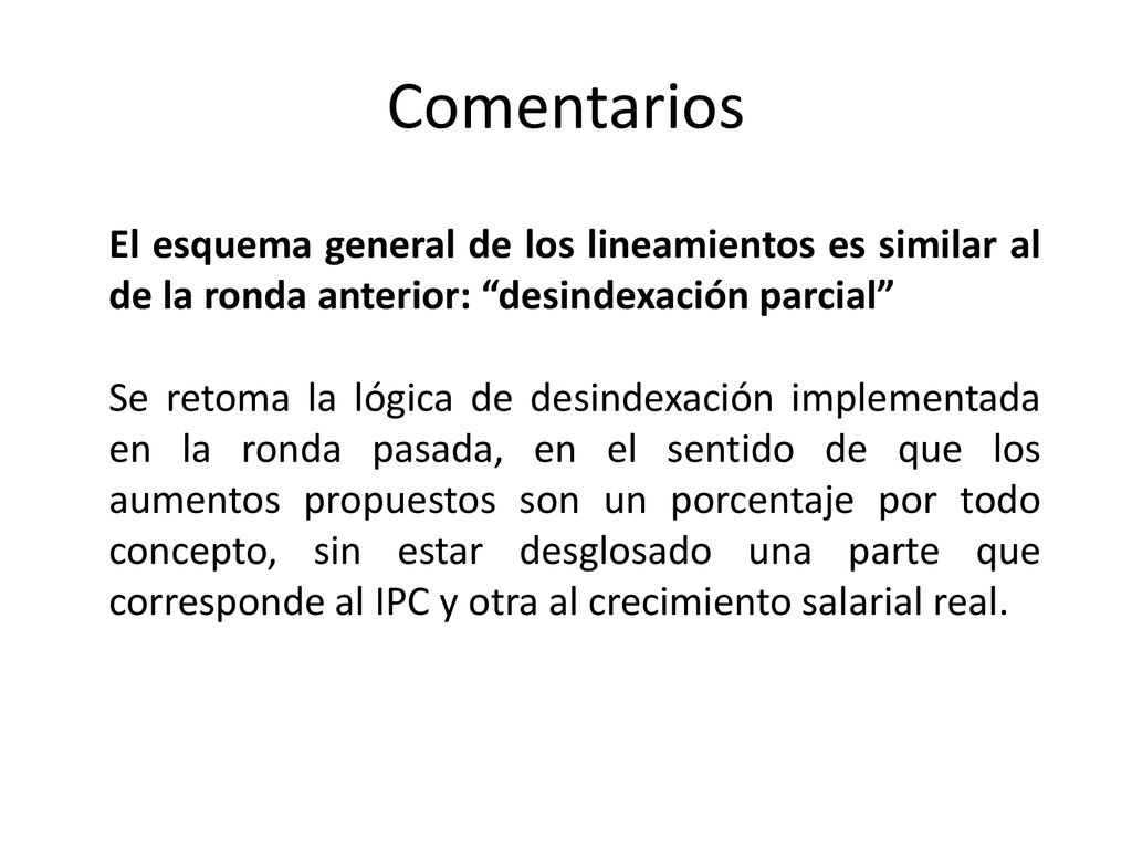 Comentarios El esquema general de los lineamientos es similar al de la ronda anterior: desindexación parcial