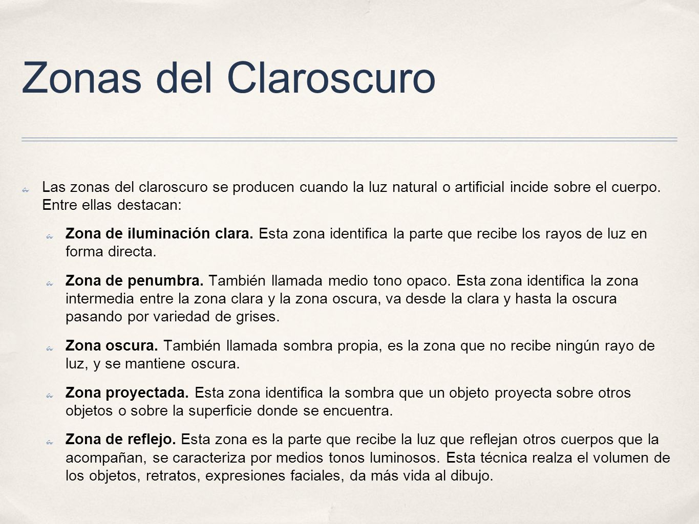 Zonas del Claroscuro Las zonas del claroscuro se producen cuando la luz natural o artificial incide sobre el cuerpo. Entre ellas destacan: