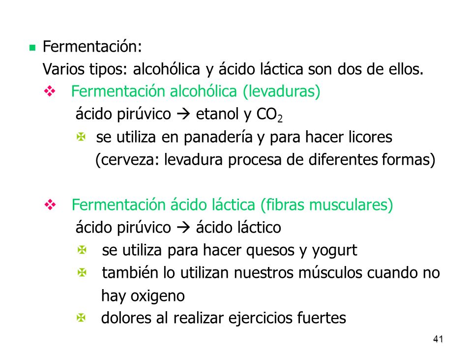 Varios tipos: alcohólica y ácido láctica son dos de ellos.