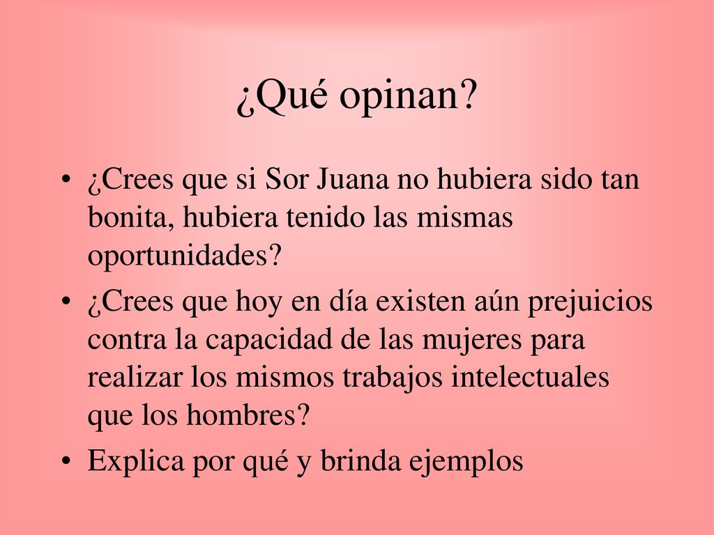 ¿Qué opinan ¿Crees que si Sor Juana no hubiera sido tan bonita, hubiera tenido las mismas oportunidades