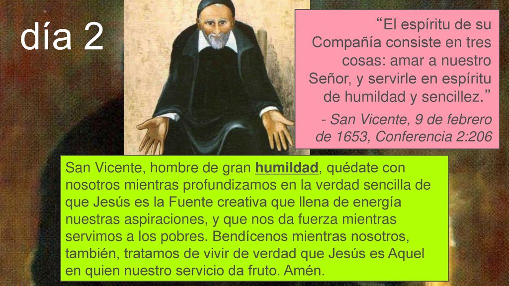 El espíritu de su Compañía consiste en tres cosas: amar a nuestro Señor, y servirle en espíritu de humildad y sencillez.