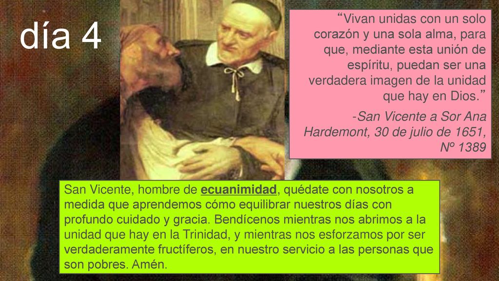 Vivan unidas con un solo corazón y una sola alma, para que, mediante esta unión de espíritu, puedan ser una verdadera imagen de la unidad que hay en Dios.