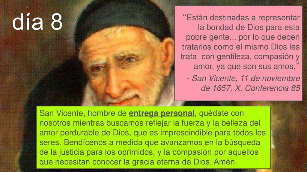 Están destinadas a representar la bondad de Dios para esta pobre gente... por lo que deben tratarlos como el mismo Dios les trata, con gentileza, compasión y amor, ya que son sus amos.