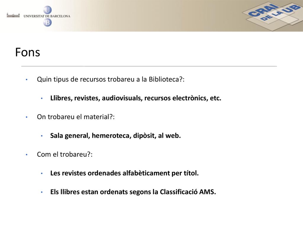 Fons Quin tipus de recursos trobareu a la Biblioteca :
