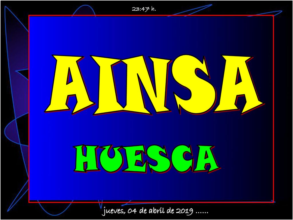 23:47 h. AINSA HUESCA jueves, 04 de abril de 2019 ……
