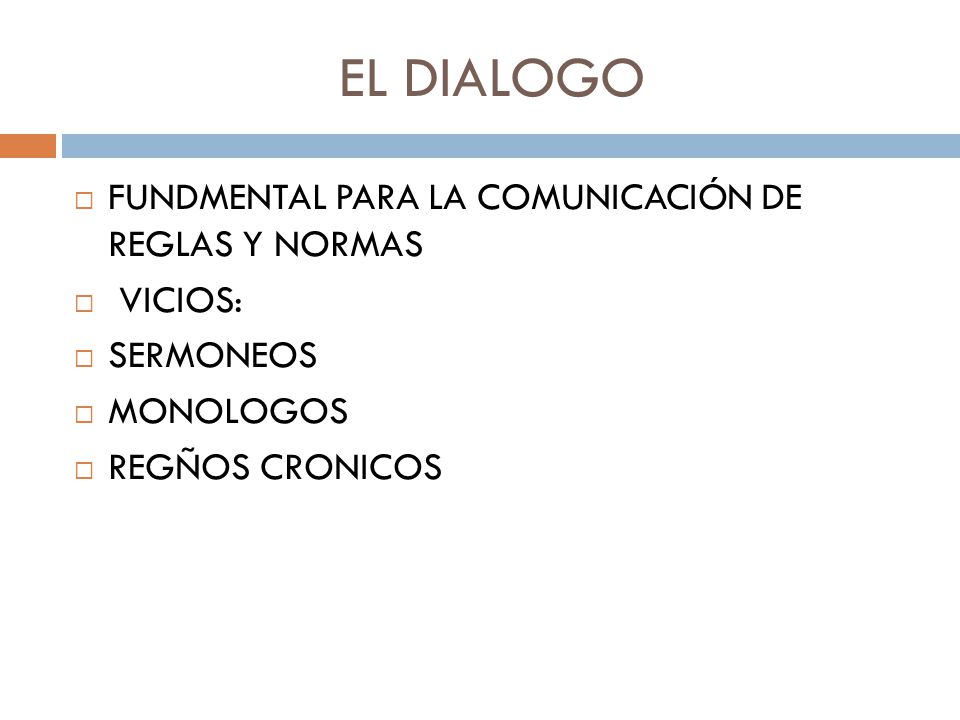 EL DIALOGO FUNDMENTAL PARA LA COMUNICACIÓN DE REGLAS Y NORMAS VICIOS: