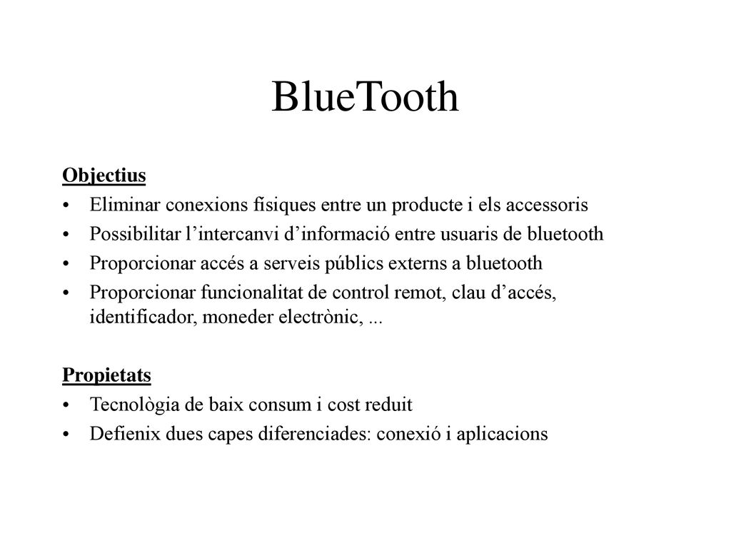 BlueTooth Objectius. Eliminar conexions físiques entre un producte i els accessoris.