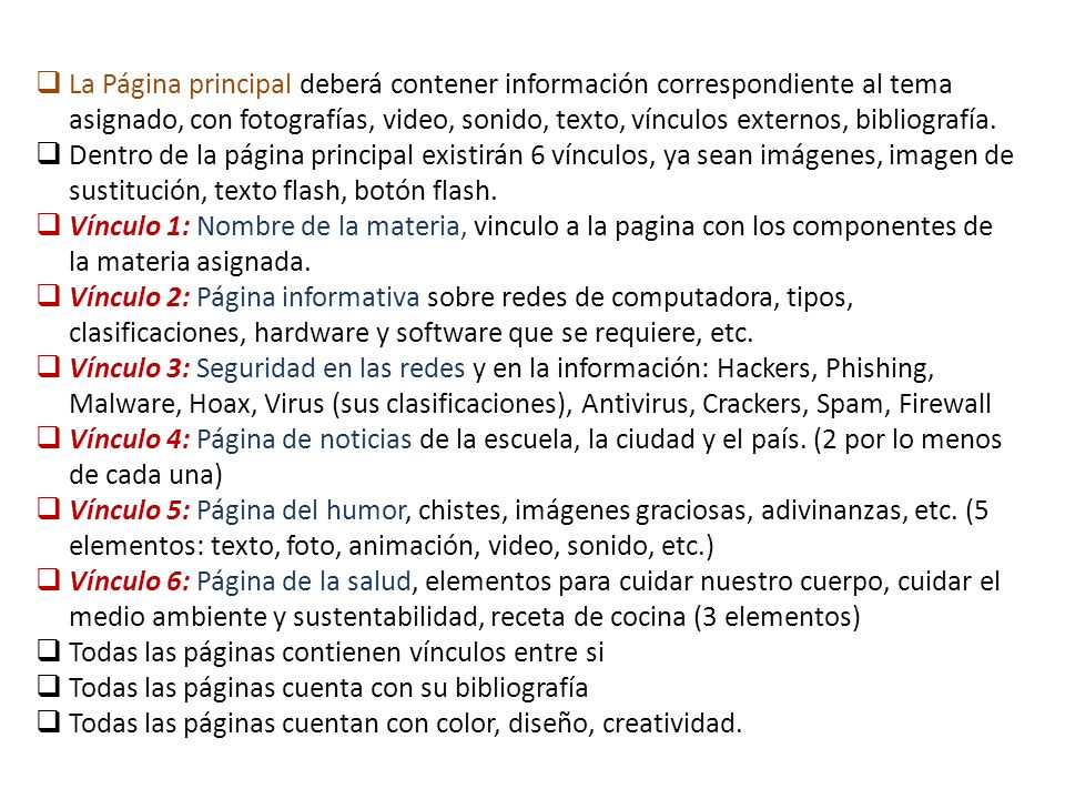 La Página principal deberá contener información correspondiente al tema asignado, con fotografías, video, sonido, texto, vínculos externos, bibliografía.