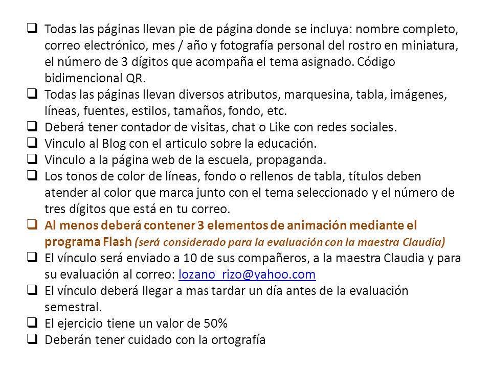 Todas las páginas llevan pie de página donde se incluya: nombre completo, correo electrónico, mes / año y fotografía personal del rostro en miniatura, el número de 3 dígitos que acompaña el tema asignado. Código bidimencional QR.