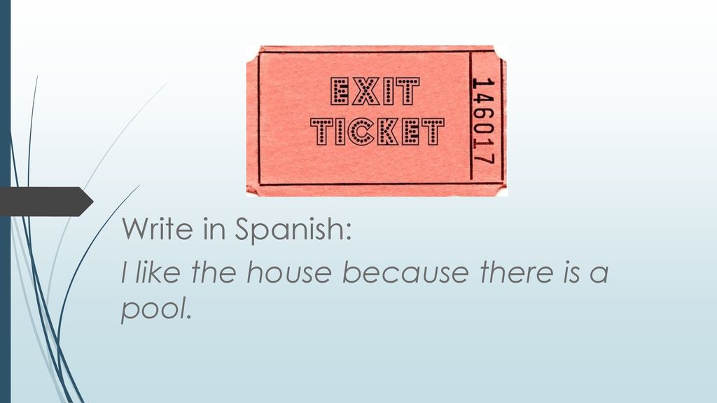 Write in Spanish: I like the house because there is a pool.