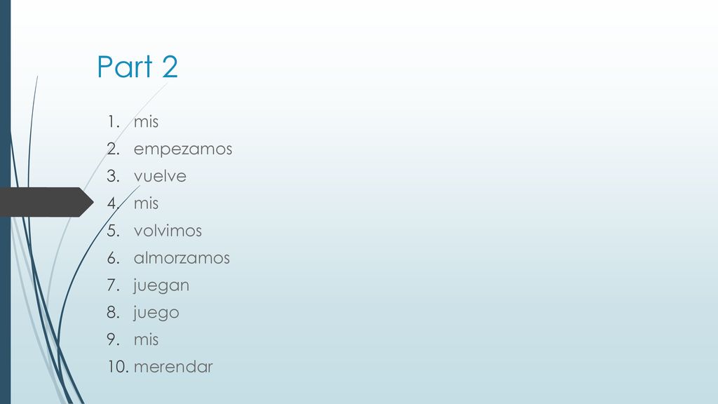 Part 2 mis empezamos vuelve volvimos almorzamos juegan juego merendar