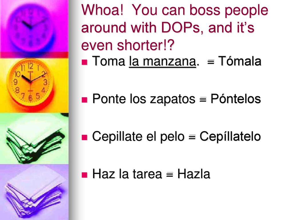 Whoa! You can boss people around with DOPs, and it’s even shorter!