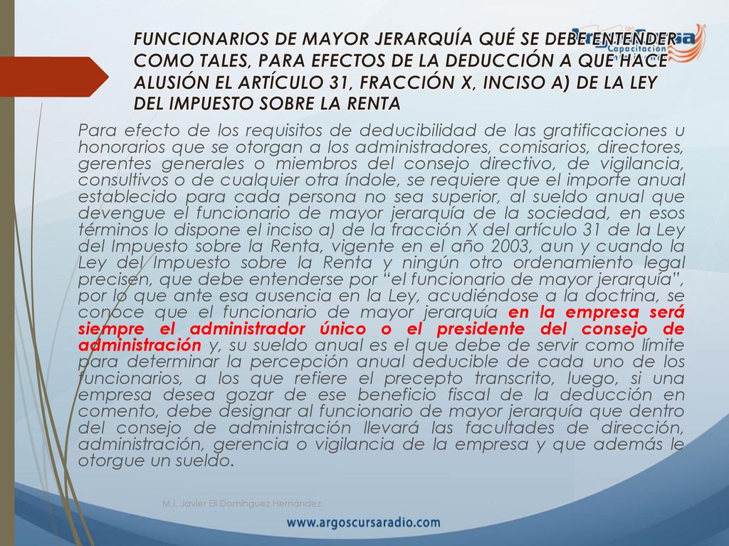 FUNCIONARIOS DE MAYOR JERARQUÍA QUÉ SE DEBE ENTENDER COMO TALES, PARA EFECTOS DE LA DEDUCCIÓN A QUE HACE ALUSIÓN EL ARTÍCULO 31, FRACCIÓN X, INCISO A) DE LA LEY DEL IMPUESTO SOBRE LA RENTA