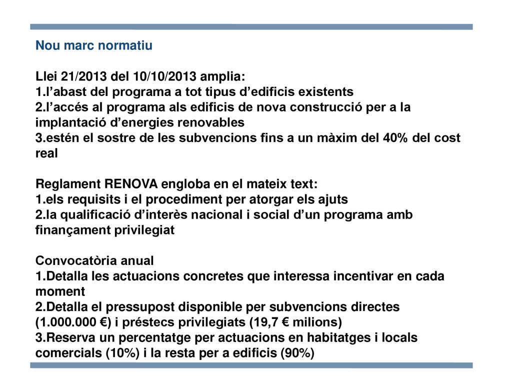 Nou marc normatiu Llei 21/2013 del 10/10/2013 amplia: l’abast del programa a tot tipus d’edificis existents.