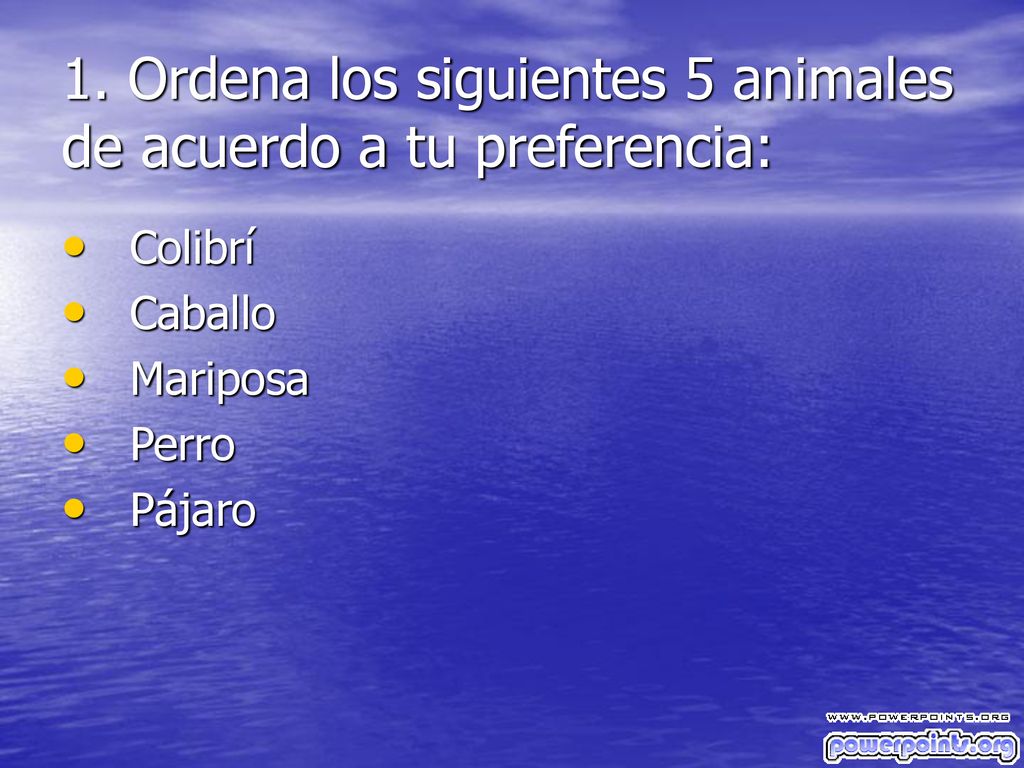 1. Ordena los siguientes 5 animales de acuerdo a tu preferencia: