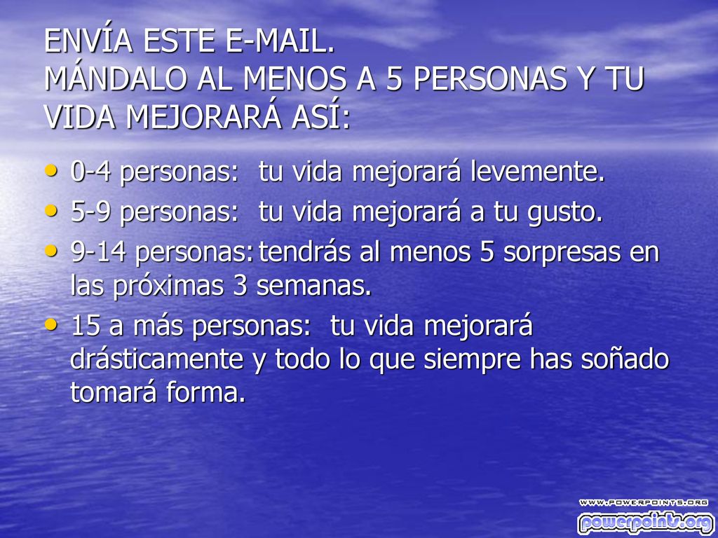 ENVÍA ESTE  . MÁNDALO AL MENOS A 5 PERSONAS Y TU VIDA MEJORARÁ ASÍ: