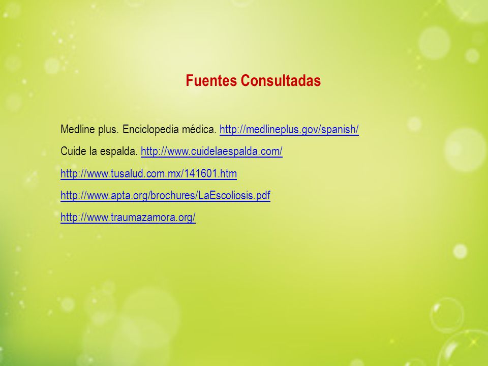 Fuentes Consultadas Medline plus. Enciclopedia médica.   Cuide la espalda.