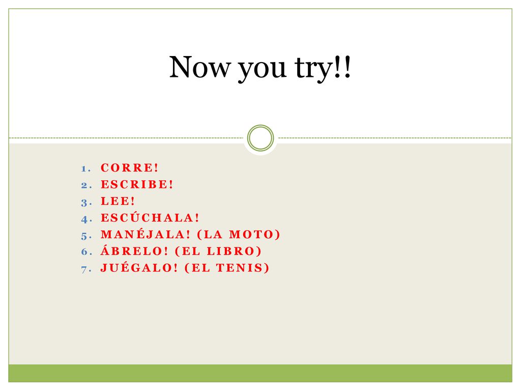Now you try!! Corre! Escribe! Lee! EscÚchala! manÉjala! (la moto)