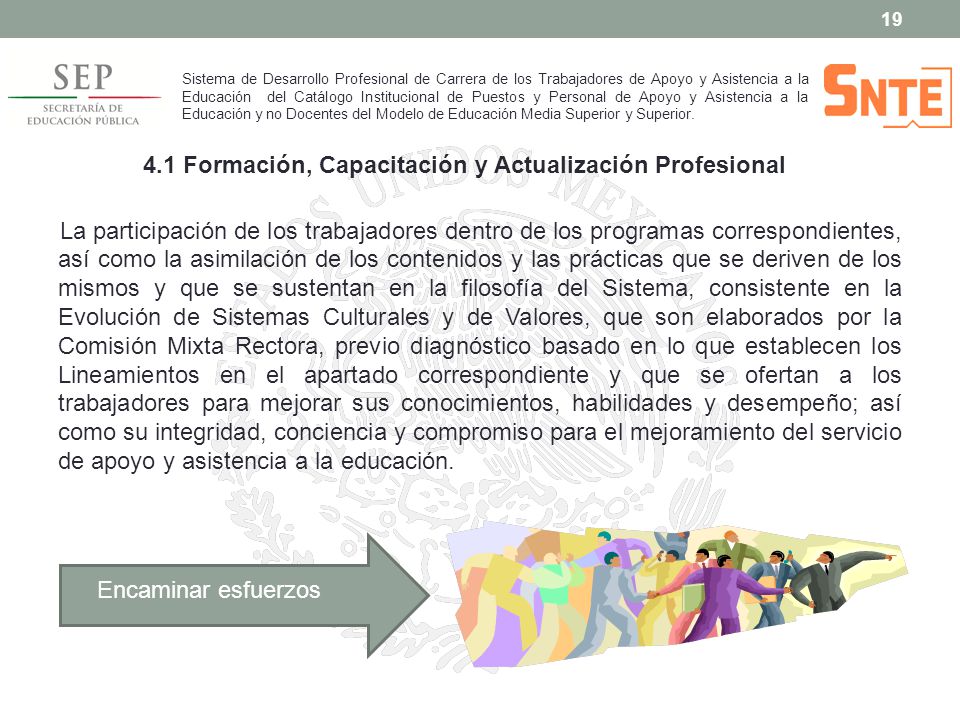 Sistema de Desarrollo Profesional de Carrera de los Trabajadores de Apoyo y Asistencia a la Educación del Catálogo Institucional de Puestos y Personal de Apoyo y Asistencia a la Educación y no Docentes del Modelo de Educación Media Superior y Superior.
