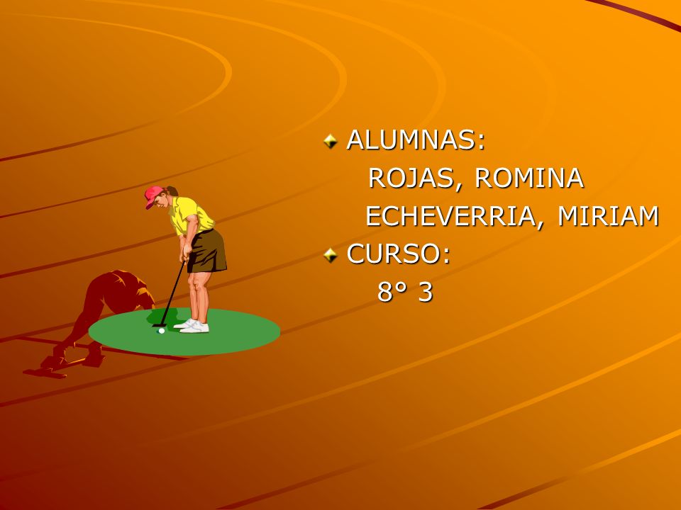 ALUMNAS: ROJAS, ROMINA ECHEVERRIA, MIRIAM CURSO: 8° 3