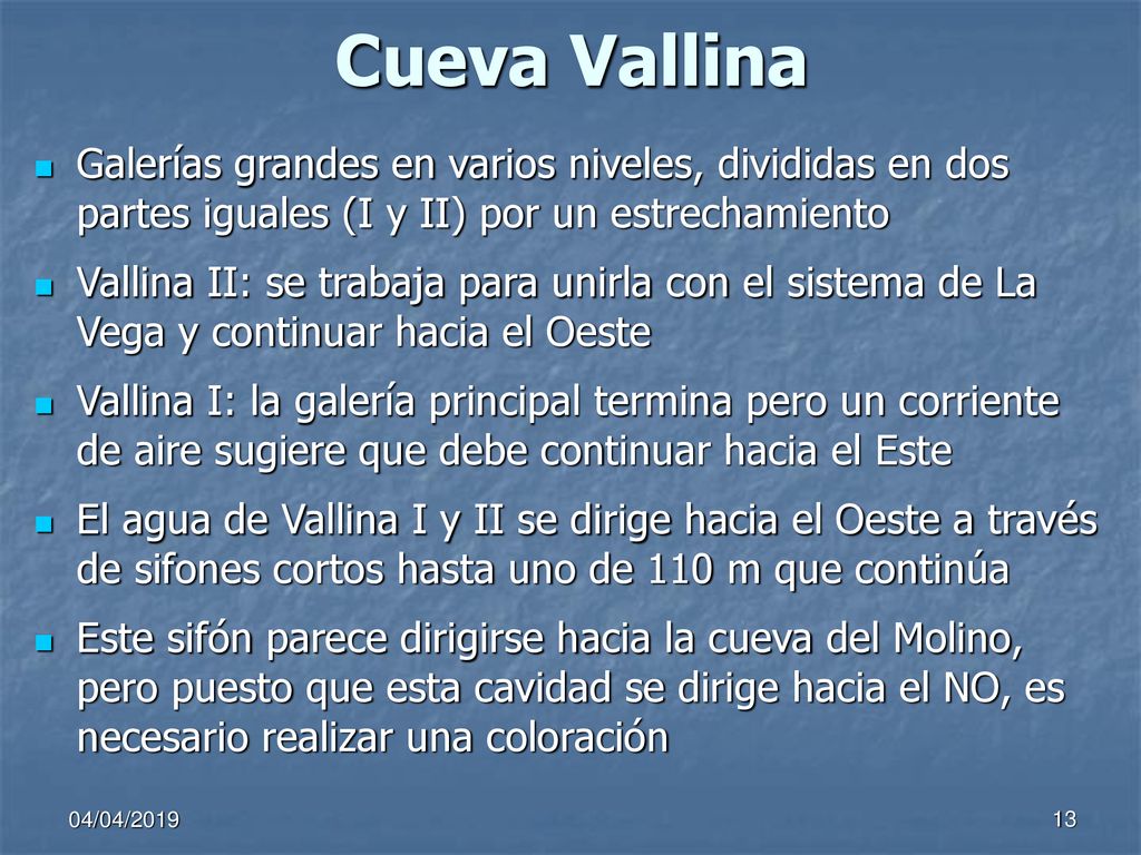 Cueva Vallina Galerías grandes en varios niveles, divididas en dos partes iguales (I y II) por un estrechamiento.