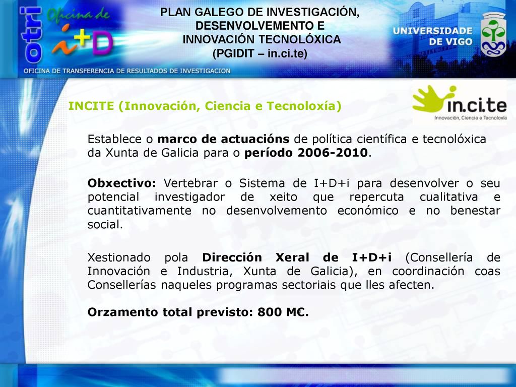 PLAN GALEGO DE INVESTIGACIÓN, DESENVOLVEMENTO E INNOVACIÓN TECNOLÓXICA (PGIDIT – in.ci.te)