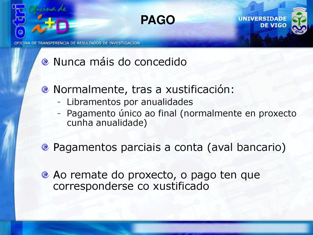 PAGO Nunca máis do concedido Normalmente, tras a xustificación: