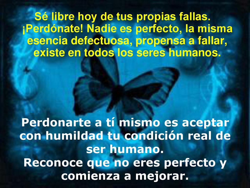 Reconoce que no eres perfecto y comienza a mejorar.