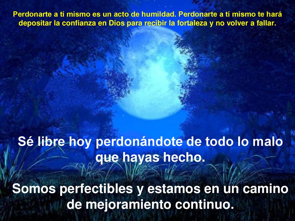 Sé libre hoy perdonándote de todo lo malo que hayas hecho.