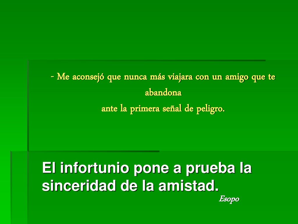 El infortunio pone a prueba la sinceridad de la amistad.