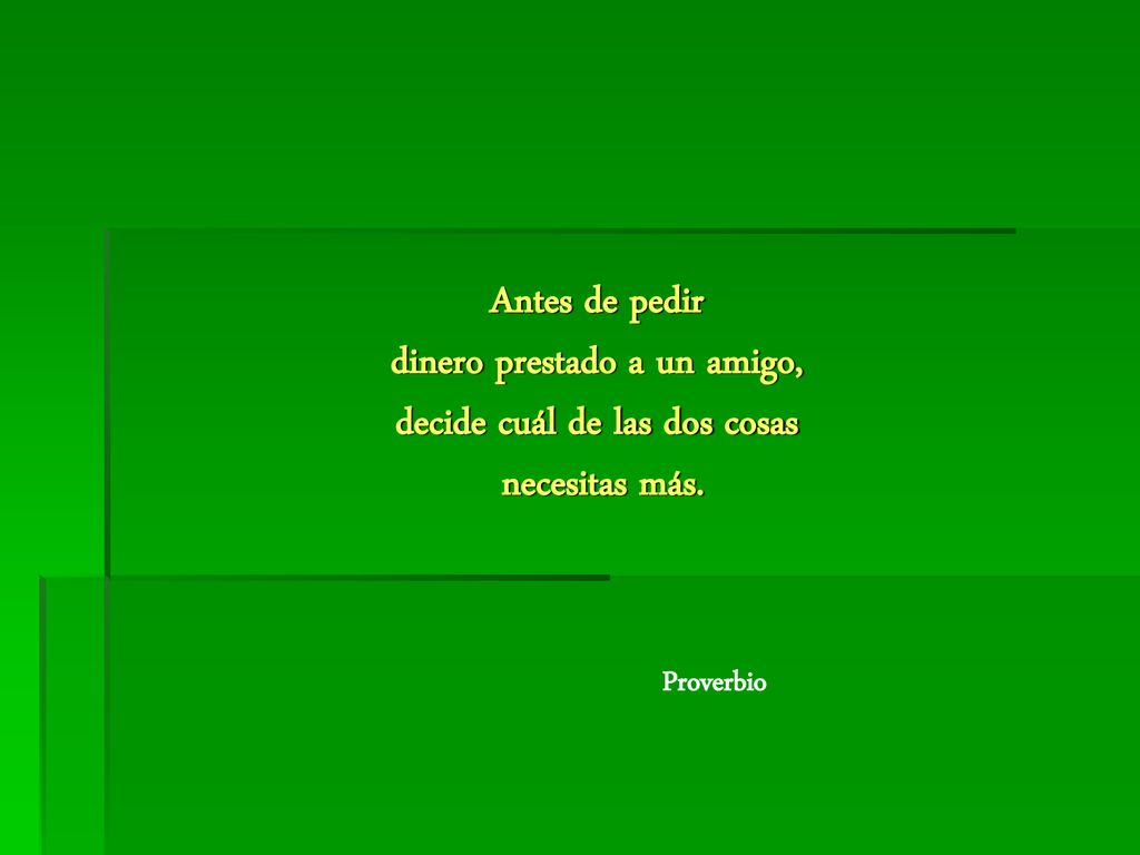 Antes de pedir dinero prestado a un amigo, decide cuál de las dos cosas necesitas más.
