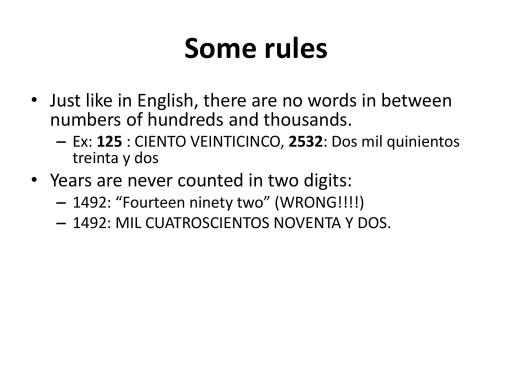 Some rules Just like in English, there are no words in between numbers of hundreds and thousands.