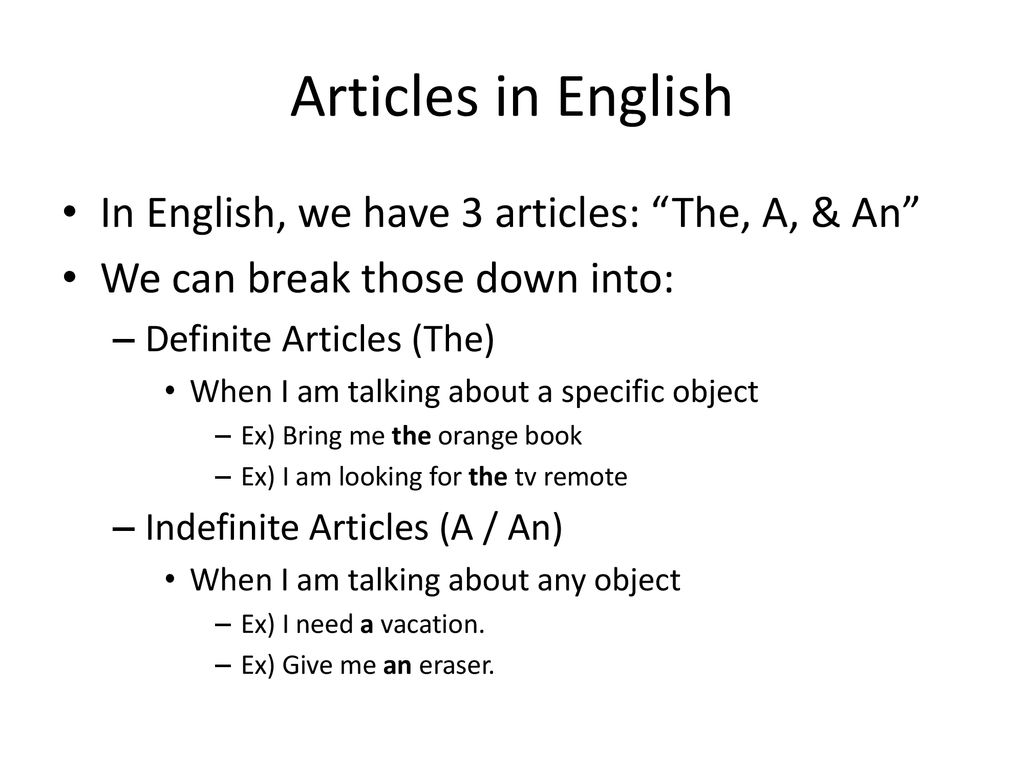 Articles in English In English, we have 3 articles: The, A, & An