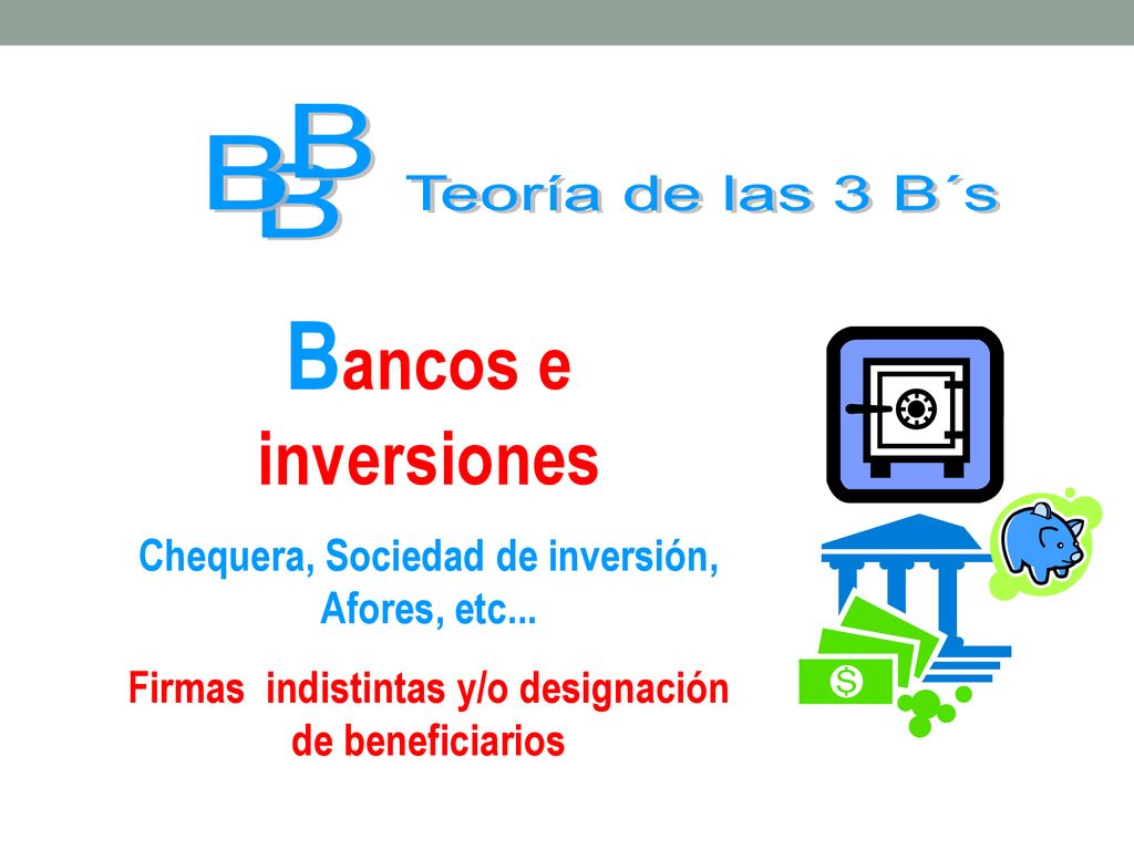 Bancos e inversiones B Teoría de las 3 B´s