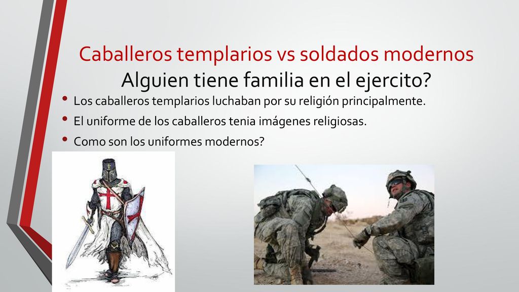 Caballeros templarios vs soldados modernos Alguien tiene familia en el ejercito